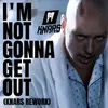 I'm Not Gonna Get Out (KNARS Rework)