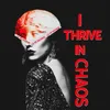 About I Thrive In Chaos Song