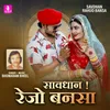 About Savdhan Rahijo Bansa Song