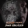 About Dwa oblicza (feat. Epis DYM KNF) Song