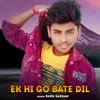 About Ek Hi Go Bate Dil Song