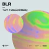 About Turn It Around Baby Song