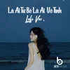 Là ai từ bỏ, là ai vô tình (Lofi Version)