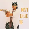 About Don't Leave Me (feat. Tyson Sybateli) Song