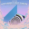 About Anybody Out There (feat. HENRY & Sara Phillips) Song