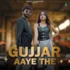 About Gujjar Aaye The Song