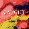 About Caught Up Song