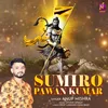 About Sumiro Pawan Kumar Song
