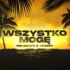 About Wszystko Mogę Song