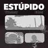 About EsTúpido Song