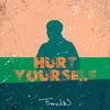 About Hurt Yourself Song