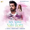 About Koi Apna Nahi Hota (feat. Gautam Gulati & Akshita Mudgal) Song