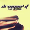About Droppin' It (Nananana) Song