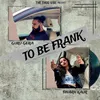 To Be Frank