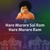 About Hare Murare Sai Ram Hare Murare Ram Song