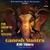 Ganesh Mantra (108 Times For Growth & Success)