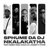 About Nkalakatha (feat. Robot Boii, DJ Joozey, Chley, Titow) Song