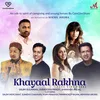 About Khayaal Rakhna [(Care Give Share) (feat. Salim Merchant, Sunidhi Chauhan, Vijay Prakash & Pawandeep Rajan)] Song