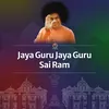 About Jaya Guru Jaya Guru Sai Ram Song