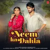 About Neem Ka Dahla (feat. Sapna Choudhary & Amardeep Phogat) Song