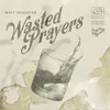 About Wasted Prayers Song