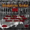 Alcoholiseo Verbal III (feat. D.I.S., Aseka Ims H, Floma, Sonido Lento, Hydro, Escorcia & Javier Dastiq)