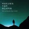 About Makuwa Tam Ngamin Song