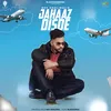 About Jahaaz Disde Song