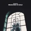About Measured In Gold Song