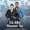 About Ek Bhi Manne Na (feat. VJ Paul) Song