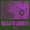 About Hello to Goodbye Song