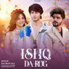 About Ishq Da Rog Song