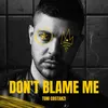 About Don't Blame Me Song