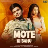 About Mote Ki Bahu (feat. Dev Chauhan & Aarju Dhillon) Song