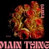 About Main Thing Song