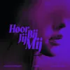 About Hoor Jij Bij Mij Song