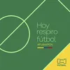 HOY RESPIRO FÚTBOL