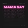 About Mama Say Song