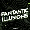 Fantastic Illusions