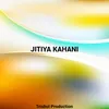 About Jitiya Kahani Song