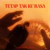 About Tetap Tak Ku Rasa Song