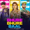 About Bhure Bhure Baal (feat. Sinta & Nisha Bhatt) Song