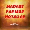 About Madabe Par Mar Hotau Ge Song