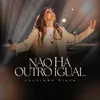 About Não Há Outro Igual (Ao Vivo) Song