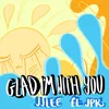 About Glad I'm With You (feat. Jpk.) Song