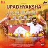 About Upadhyaksha Title Track (from "Upadhyaksha") Song