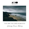 You Are the Lord Almighty (feat. Teressa Mahoney)