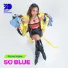About So Blue (feat. Josh Dutch) Song