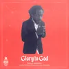 About Glory to God (feat. Tessanne Chin, Ryan Mark) Song