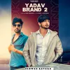Yadav Brand 2 (Slowed Reverb)